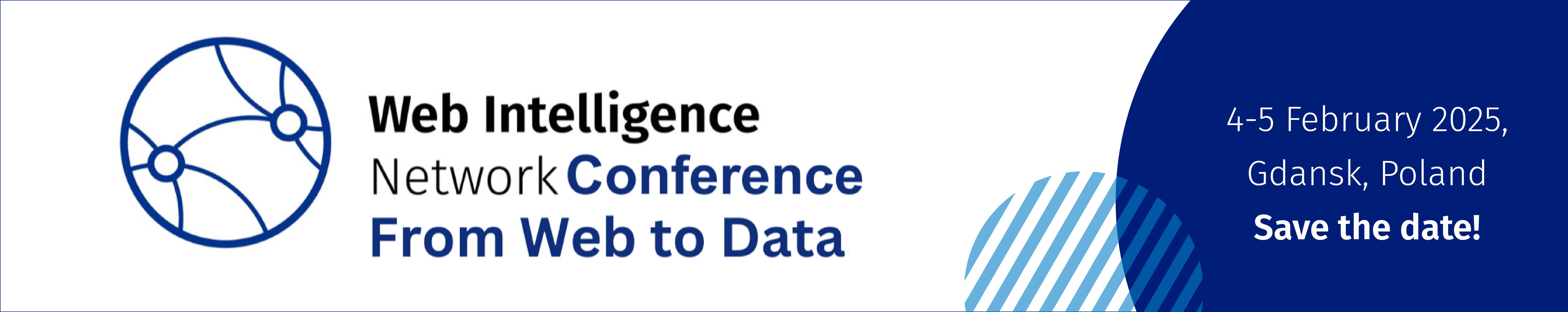 Web Intelligence Network Conference. From Web to Data 4th-5th February 2025, Gdansk, Poland, Save the date!