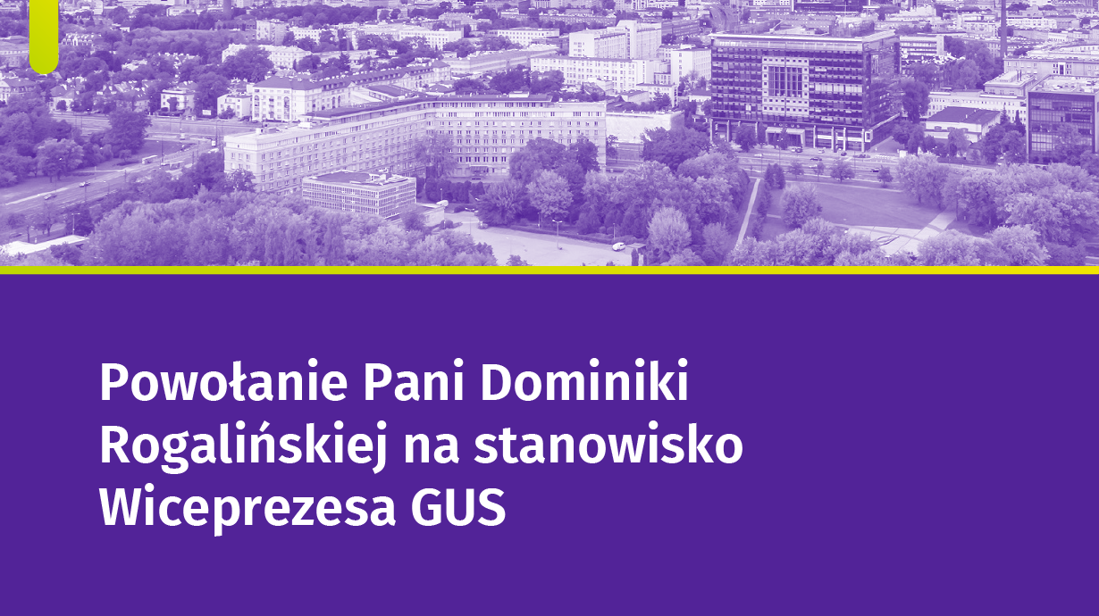 Powołanie Pani Dominiki Rogalińskiej na stanowisko Wiceprezesa GUS ds. Technologii Informacyjnych