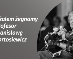 <b>It is with deep regret that we say goodbye to Professor Stanisława Bartosiewicz</b> Foto