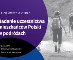Badanie uczestnictwa mieszkańców Polski w podróżach 03-20.04.2018 Foto
