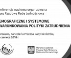 Konferencja naukowa Rządowej Rady Ludnościowej "Demograficzne i systemowe uwarunkowania polityki zatrudnienia" 19.06.2018 Foto