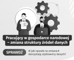 Informacja Głównego Urzędu Statystycznego na temat zmiany struktury źródeł danych  w badaniu Pracujący w gospodarce narodowej wprowadzonej w 2023 roku Foto