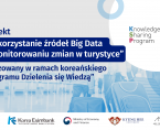 Zakończenie realizacji polsko-koreańskiego projektu pn. Wykorzystanie źródeł Big Data w monitorowaniu zmian w turystyce Foto