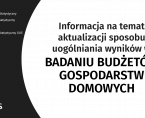 Informacja na temat aktualizacji sposobu uogólniania wyników w „Badaniu budżetów gospodarstw domowych” Foto