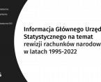 Informacja Głównego Urzędu Statystycznego na temat rewizji rachunków narodowych w latach 1995-2022 Foto
