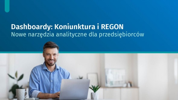 Dashboardy: Koniunktura i REGON –  nowe narzędzia analityczne dla przedsiębiorców