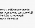 Informacja Głównego Urzędu Statystycznego na temat rewizji rachunków narodowych w latach 1995-2022 Foto