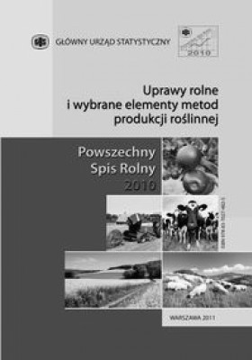 Powszechny Spis Rolny 2010 - Uprawy rolne i wybrane elementy produkcji rolniczej