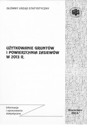 Użytkowanie gruntów i powierzchnia zasiewów w 2013 r.
