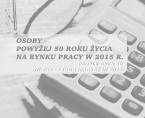 Osoby powyżej 50 roku życia na rynku pracy w 2015 r. Foto